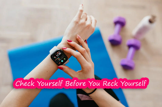 Check Yourself Before You Reck Yourself