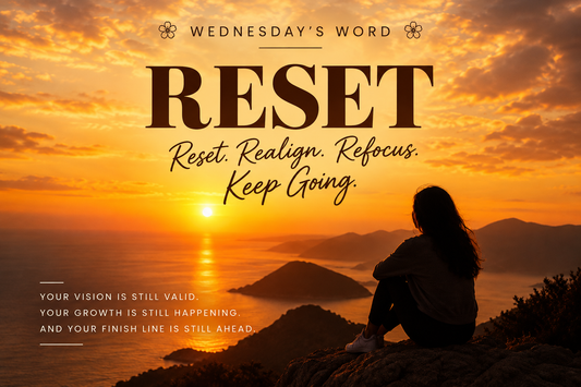 WEDNESDAY’S WORD: RESET 🌸