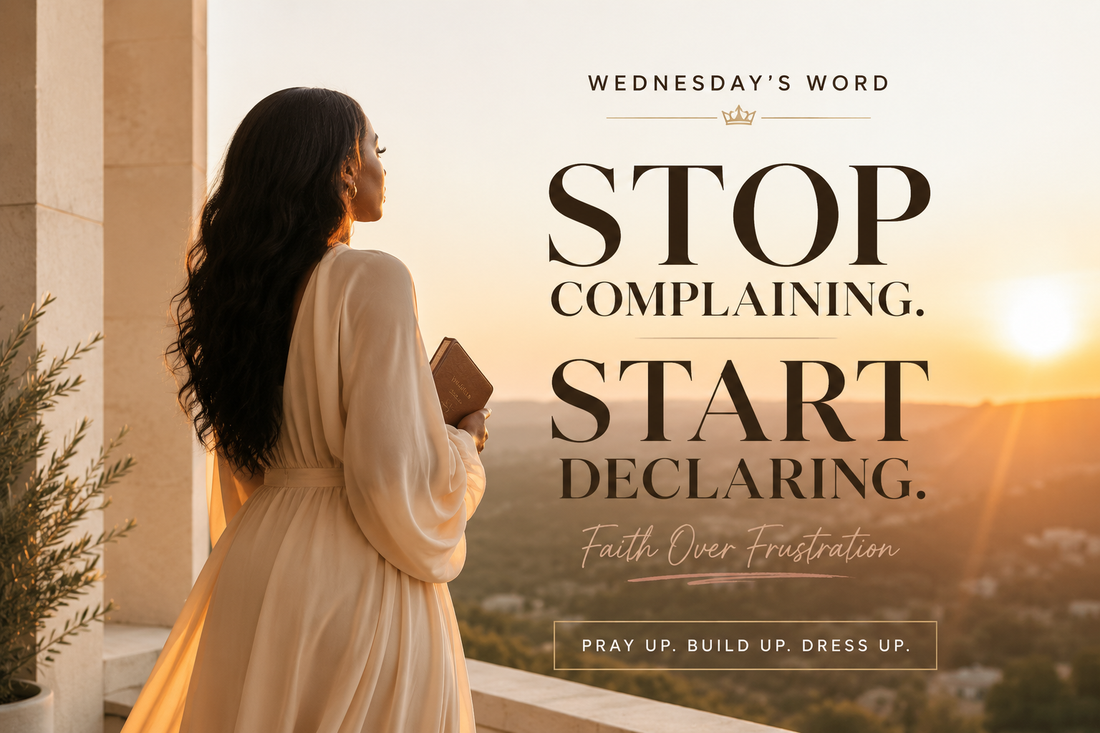 Wednesday's Word: Stop Complaining. Start Declaring 🙌