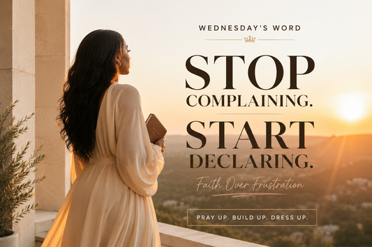 Wednesday's Word: Stop Complaining. Start Declaring 🙌