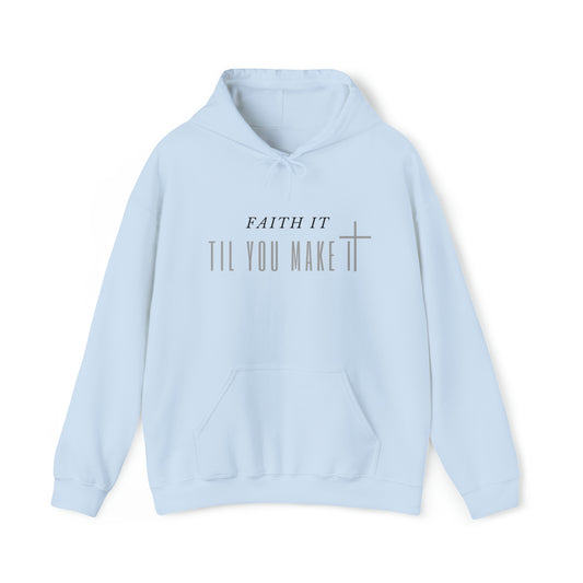 Faith It Til You Make It - Unisex Style Heavy Blend™ Hooded Sweatshirt - Empowerment, Inspirational, Faith-Based Women's Hoodies Printify