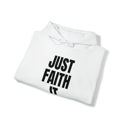 Just Faith It - Unisex Style Heavy Blend™ Hooded Sweatshirt for Women - Empowerment, Inspirational, Faith Based Women's Hoodies Printify