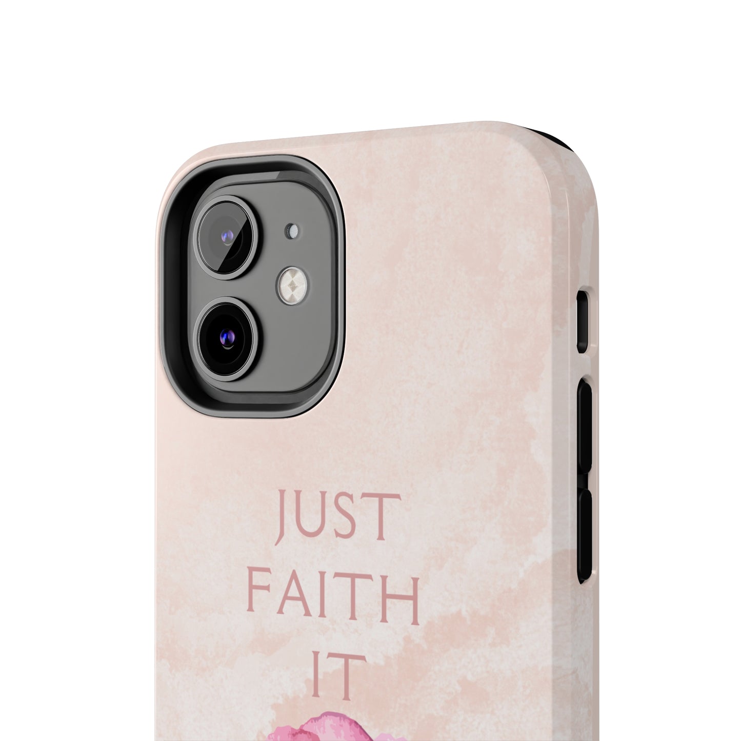 Just Faith It  - Pink - Custom Phone Case, Impact-Resistant Polycarbonate Shell, Wireless Charging, iPhone 7, 8, X, 11, 12, 13, 14 & more. Printify