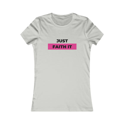 Just FAITH IT Women's Soft Blend T-shirt Printify