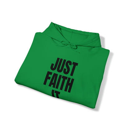 Just Faith It - Unisex Style Heavy Blend™ Hooded Sweatshirt for Women - Empowerment, Inspirational, Faith Based Women's Hoodies Printify