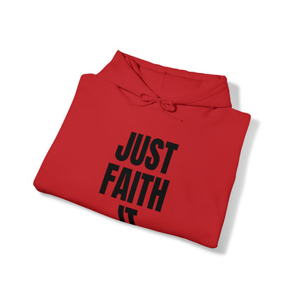 Just Faith It - Unisex Style Heavy Blend™ Hooded Sweatshirt for Women - Empowerment, Inspirational, Faith Based Women's Hoodies Printify