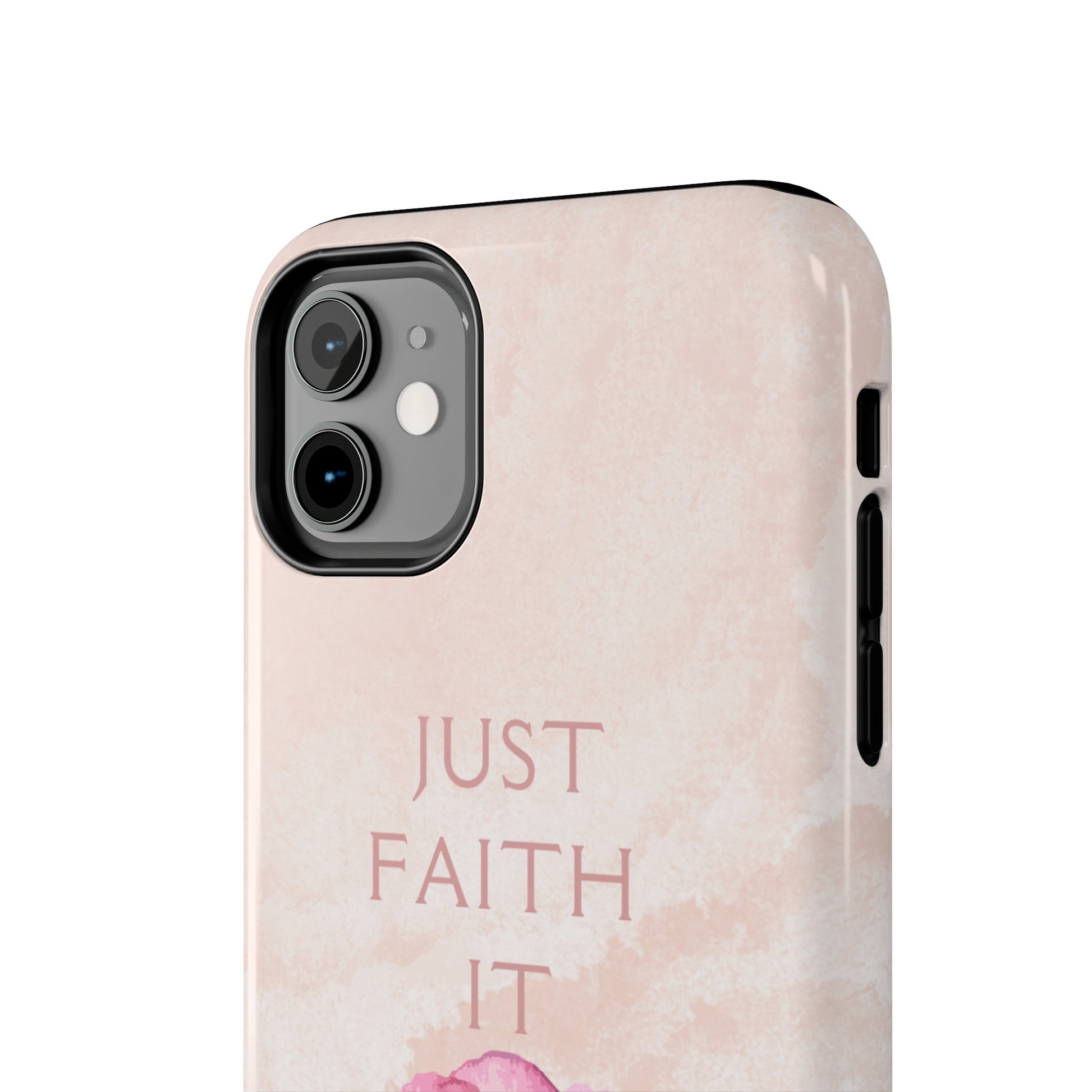 Just Faith It  - Pink - Custom Phone Case, Impact-Resistant Polycarbonate Shell, Wireless Charging, iPhone 7, 8, X, 11, 12, 13, 14 & more. Printify