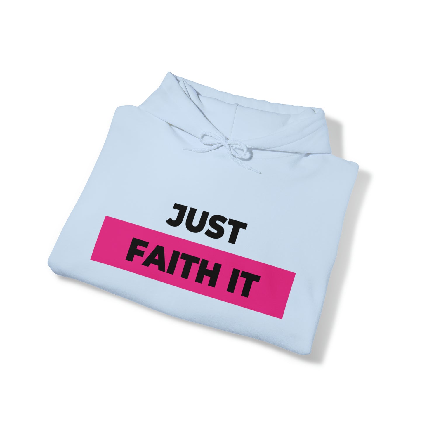 Just Faith It - Unisex Style Heavy Blend™ Hooded Sweatshirt - Empowerment, Inspirational, Faith-Based Women's Hoodies Printify