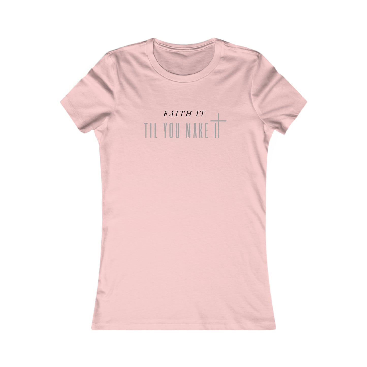 Faith It Til You Make It - Women's Soft Blend High Quality T-shirt Printify