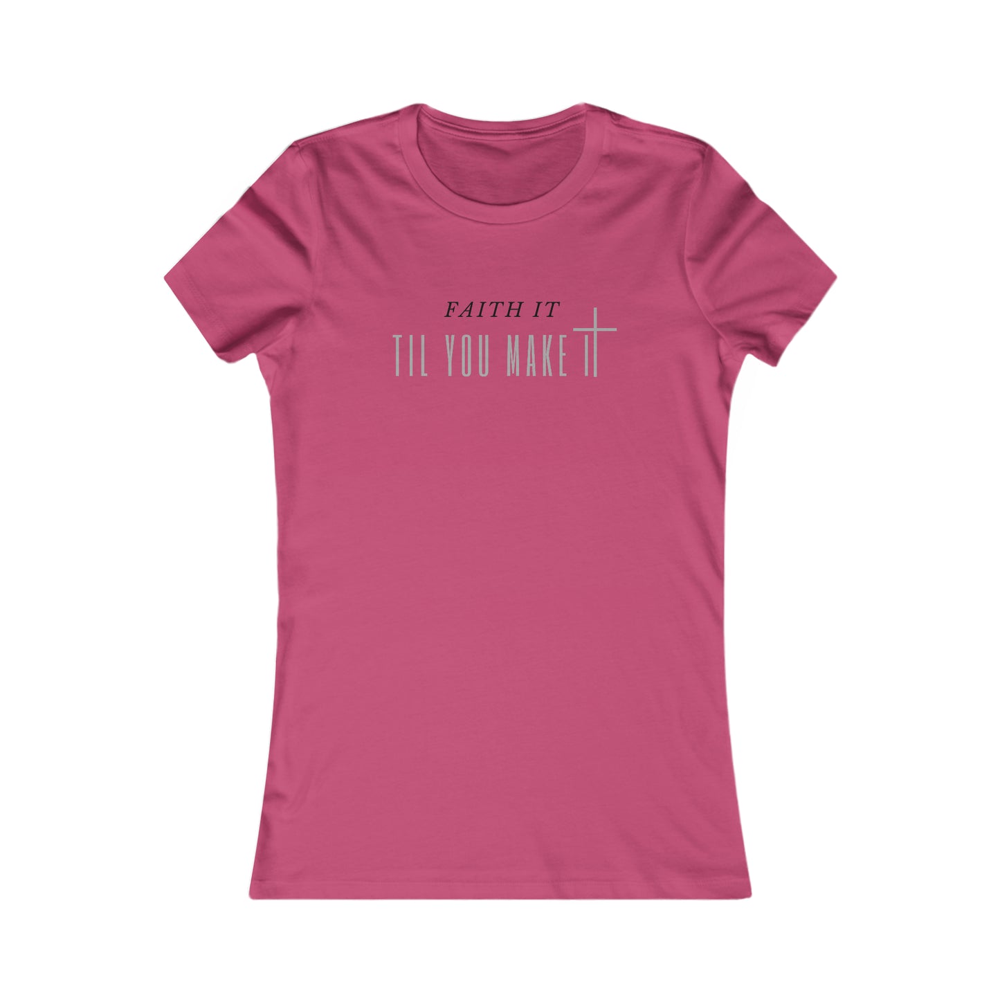 Faith It Til You Make It - Women's Soft Blend High Quality T-shirt Printify