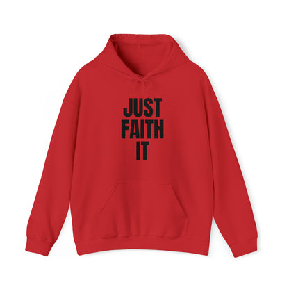 Just Faith It - Unisex Style Heavy Blend™ Hooded Sweatshirt for Women - Empowerment, Inspirational, Faith Based Women's Hoodies Printify