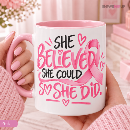 She Believed She Could So She Did Mug, Breast Cancer Survivor Coffee Mug, Pink Ribbon Cup, Inspirational Gift for Women Printify