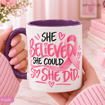 She Believed She Could So She Did Mug, Breast Cancer Survivor Coffee Mug, Pink Ribbon Cup, Inspirational Gift for Women Printify
