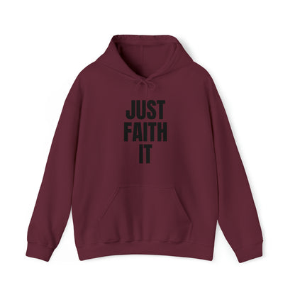 Just Faith It - Unisex Style Heavy Blend™ Hooded Sweatshirt for Women - Empowerment, Inspirational, Faith Based Women's Hoodies Printify