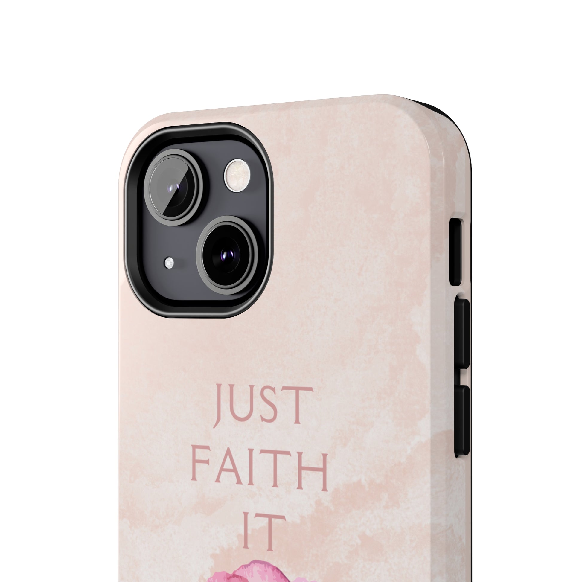 Just Faith It  - Pink - Custom Phone Case, Impact-Resistant Polycarbonate Shell, Wireless Charging, iPhone 7, 8, X, 11, 12, 13, 14 & more. Printify