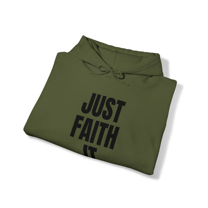 Just Faith It - Unisex Style Heavy Blend™ Hooded Sweatshirt for Women - Empowerment, Inspirational, Faith Based Women's Hoodies Printify