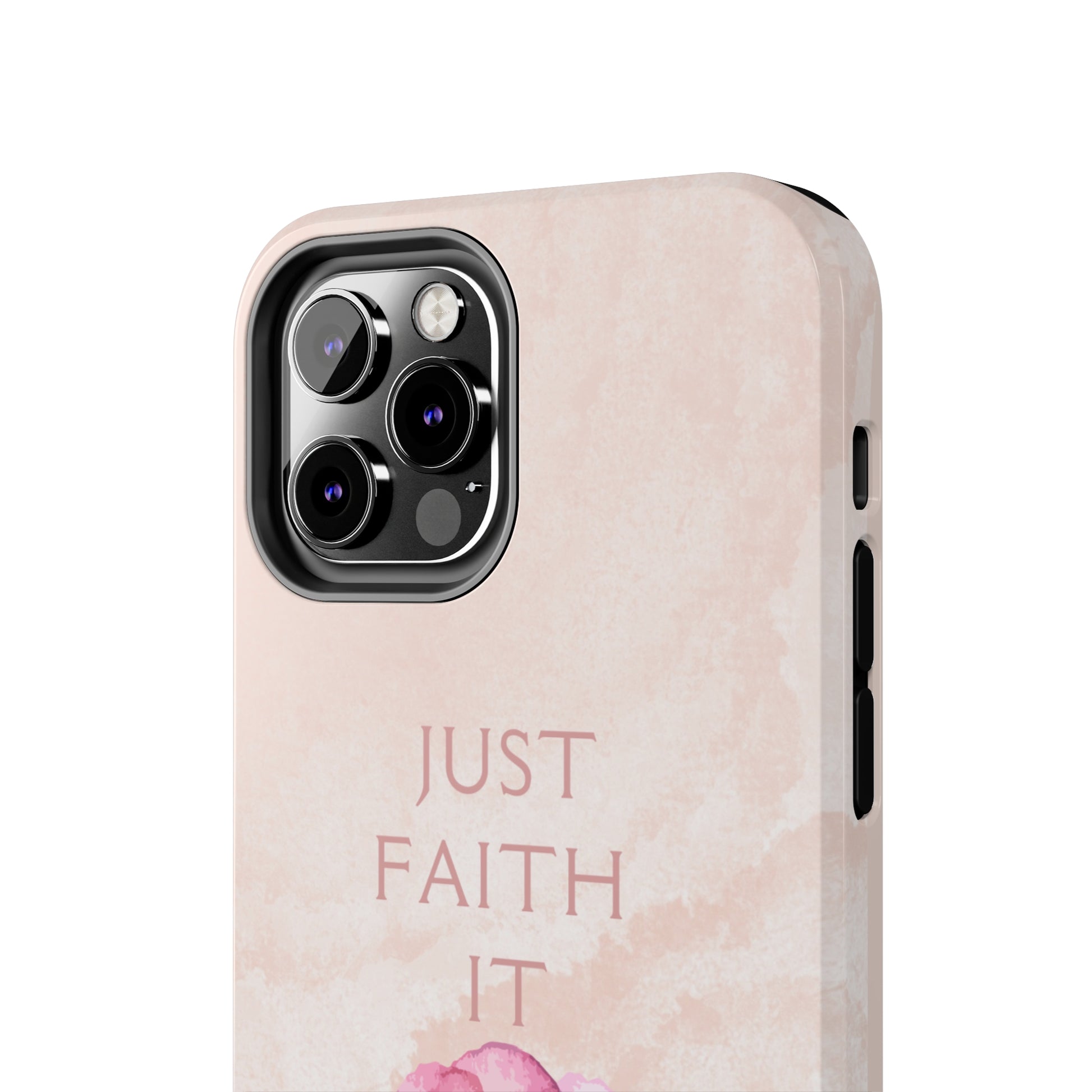 Just Faith It  - Pink - Custom Phone Case, Impact-Resistant Polycarbonate Shell, Wireless Charging, iPhone 7, 8, X, 11, 12, 13, 14 & more. Printify