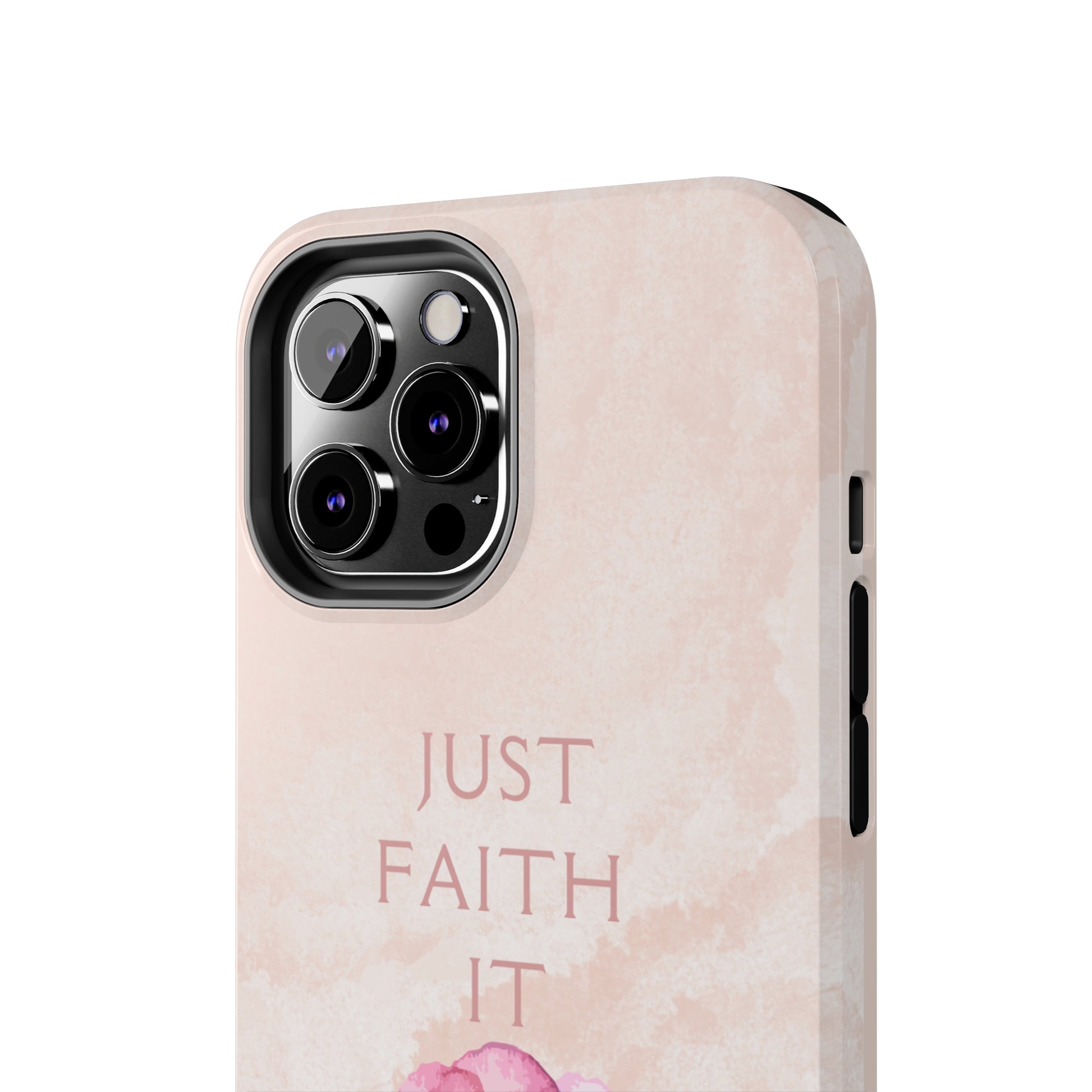 Just Faith It  - Pink - Custom Phone Case, Impact-Resistant Polycarbonate Shell, Wireless Charging, iPhone 7, 8, X, 11, 12, 13, 14 & more. Printify