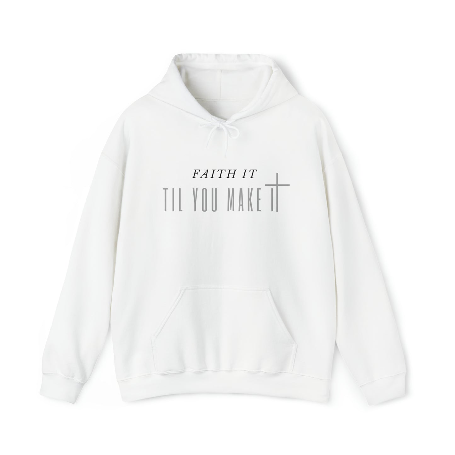 Faith It Til You Make It - Unisex Style Heavy Blend™ Hooded Sweatshirt - Empowerment, Inspirational, Faith-Based Women's Hoodies Printify