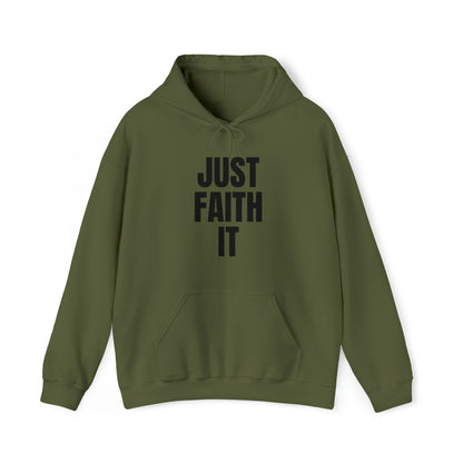 Just Faith It - Unisex Style Heavy Blend™ Hooded Sweatshirt for Women - Empowerment, Inspirational, Faith Based Women's Hoodies Printify