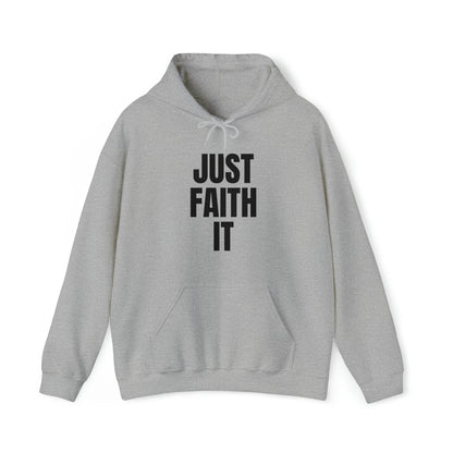 Just Faith It - Unisex Style Heavy Blend™ Hooded Sweatshirt for Women - Empowerment, Inspirational, Faith Based Women's Hoodies Printify