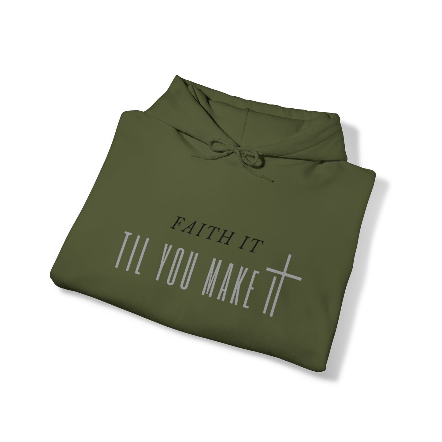 Faith It Til You Make It - Unisex Style Heavy Blend™ Hooded Sweatshirt - Empowerment, Inspirational, Faith-Based Women's Hoodies Printify